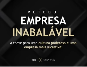 MÉTODO EMPRESA INABALÁVEL - A chave para uma cultura poderosa e uma empresa mais lucrativa!